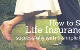 How to Sell Life Insurance Successfully with 5 Simple Tips