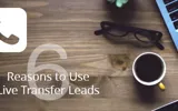 Live Lead Transfers: 6 Reasons to Use Them in Your Sales Strategy