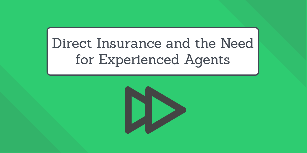 Direct Insurance and the Need for Experienced Agents