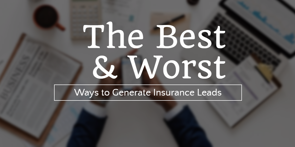 The Best and Worst Ways to Generate Insurance Leads